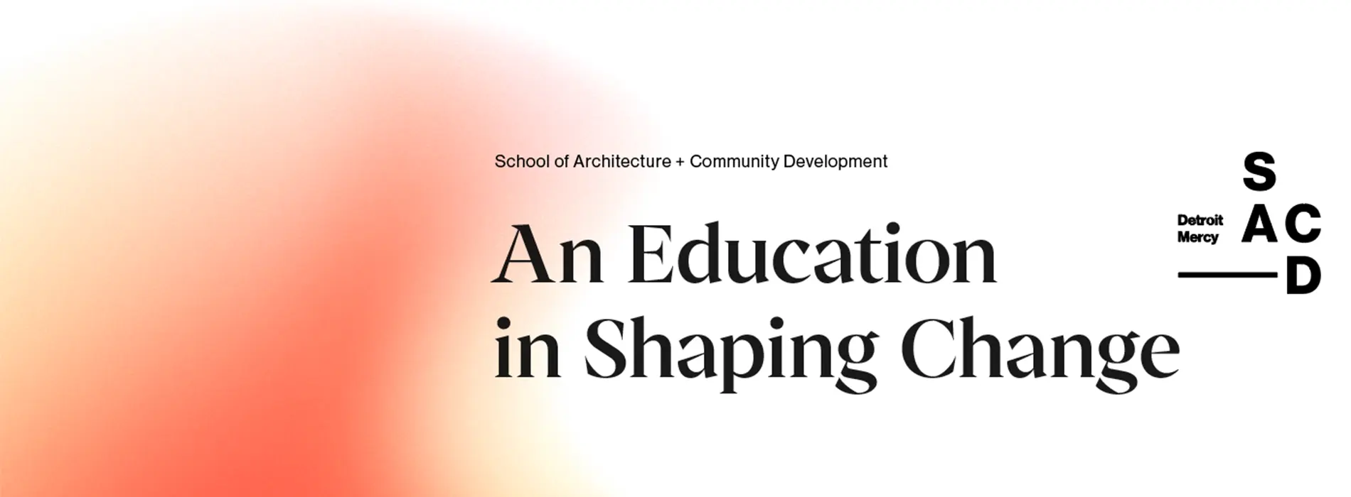 School of Architecture & Community Development: An Education in Shaping Change